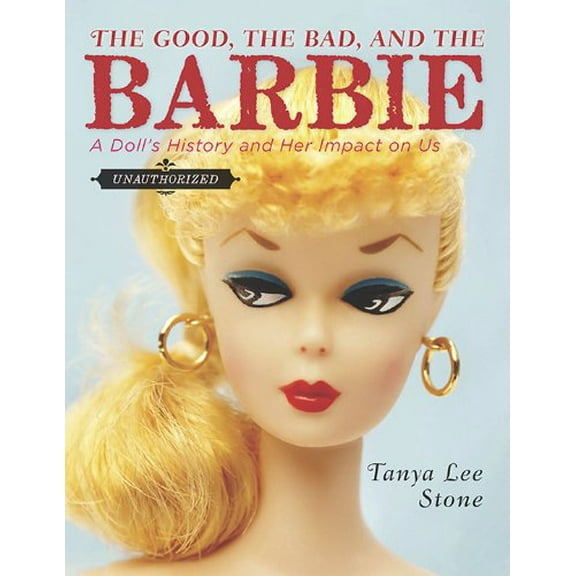 Pre-Owned The Good, the Bad, and the Barbie : A Doll's History and Her Impact on Us 9780670011872