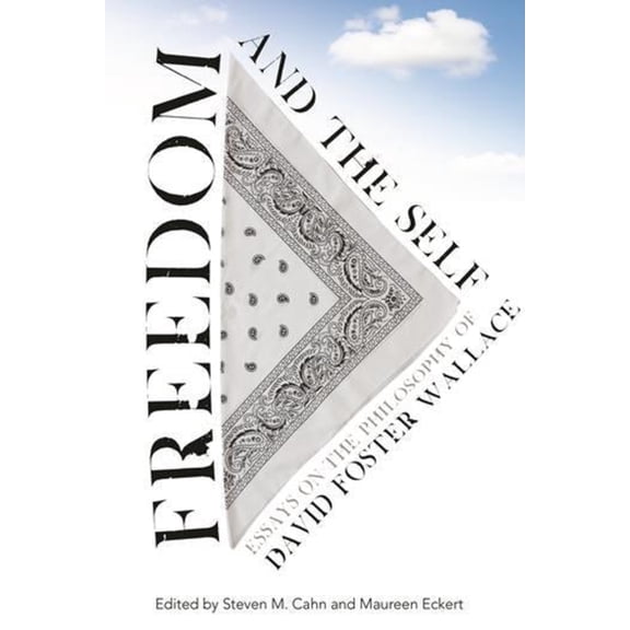 Freedom and the Self: Essays on the Philosophy of David Foster Wallace, (Hardcover)