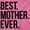Azalea, variant on Best Mom Ever Cute Happy Mothers Day Women's Graphic T Shirt Tees Brisco Brands L
