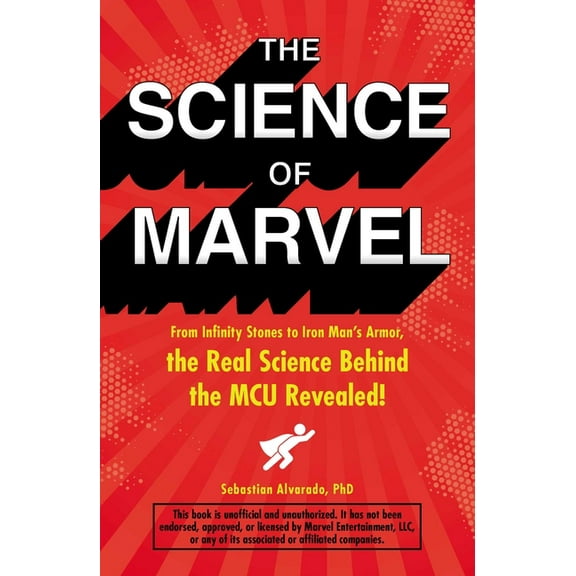 The Science of Marvel: From Infinity Stones to Iron Man's Armor, the Real Science Behind the McU Revealed!, (Paperback)