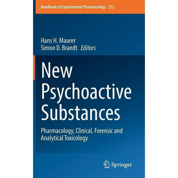Handbook of Experimental Pharmacology New Psychoactive Substances: Pharmacology, Clinical, Forensic and Analytical Toxicology, Book 252, (Hardcover)