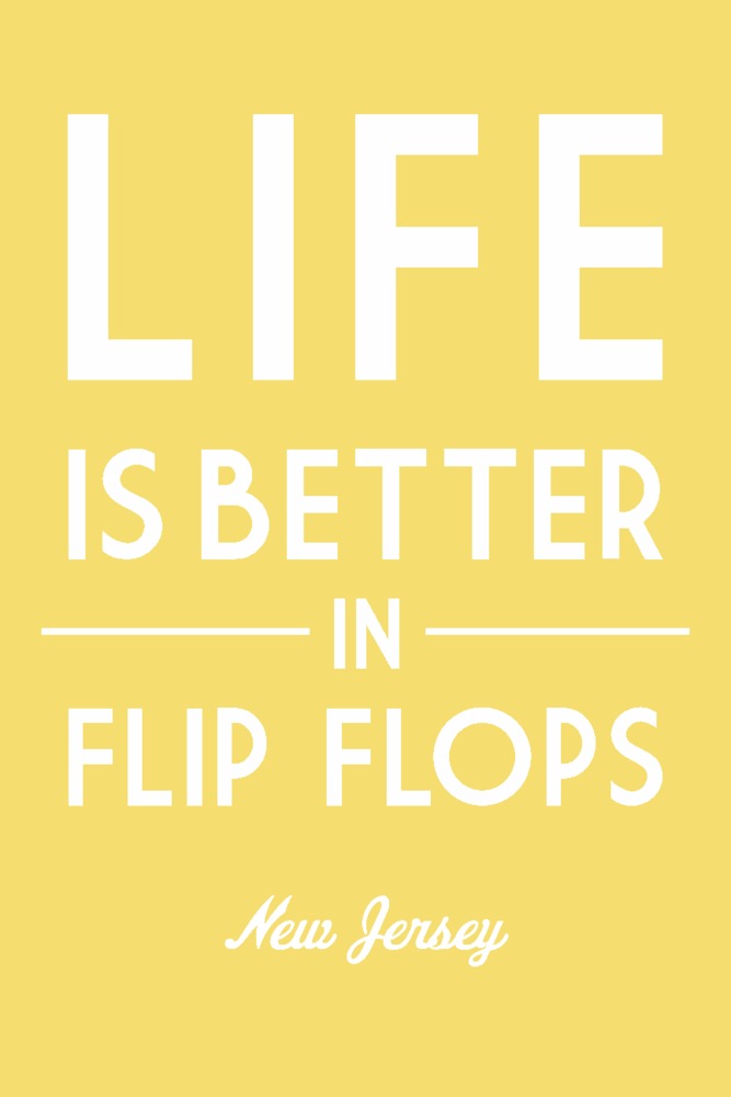 New Jersey, Life is Better in Flip Flops, Simply Said (12x18 Wall Art Poster, Room Decor) - image 1 of 3