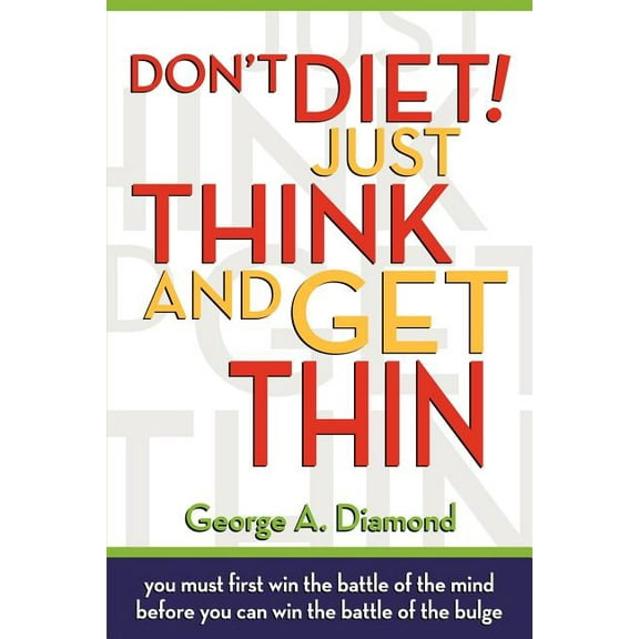 Don't Diet! Just Think And Get Thin (Paperback)