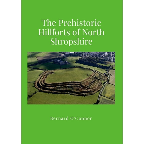 Prehistoric Hillforts in North Shropshire, (Paperback)