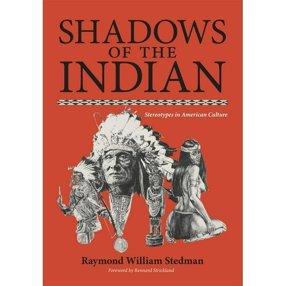 Shadows of the Indian : Stereotypes in American Culture (Paperback)