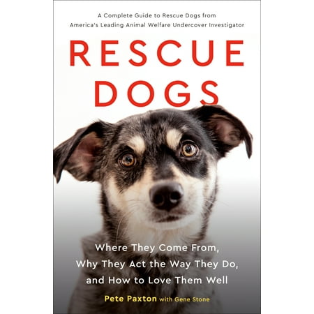 Rescue Dogs : Where They Come From, Why They Act the Way They Do, and How to Love Them (Best Way To Stop Dog From Pulling On Leash)