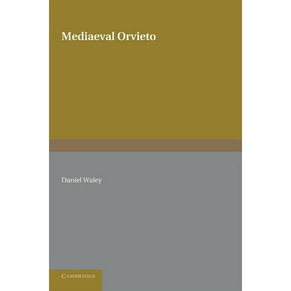 Mediaeval Orvieto: The Political History of an Italian City-State 1157 1334, (Paperback)