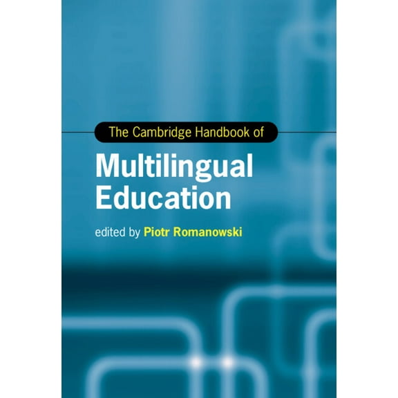 Cambridge Handbooks in Language and Ling The Cambridge Handbook of Multilingual Education, (Hardcover)