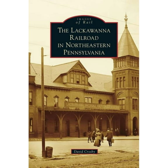 Lackawanna Railroad in Northeastern Pennsylvania (Hardcover)