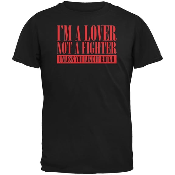 Valentines Day Lover Not A Fighter Black Adult T-Shirt - 2X-Large