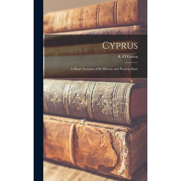 Cyprus: A Short Account of its History and Present State (Hardcover)