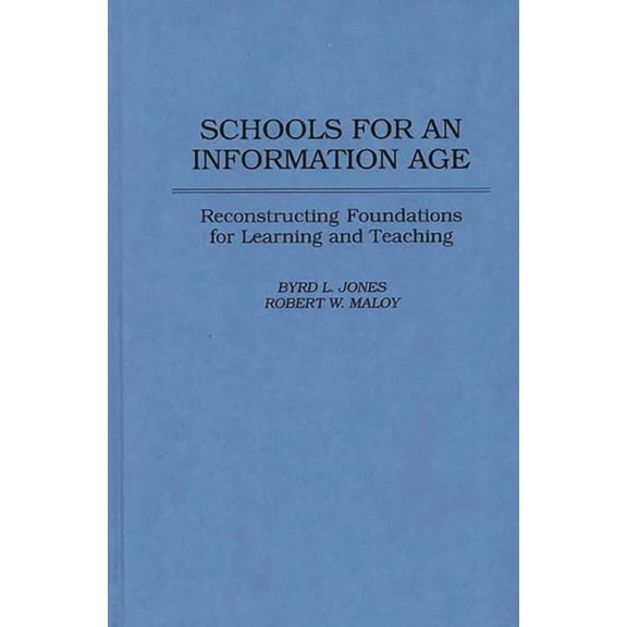 Schools for an Information Age: Reconstructing Foundations for Learning and Teaching, (Hardcover)