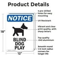 thumbnail image 2 of (2 Pack) Blind Dog At Play OSHA Notice Sign 12 Inch X 18 Inch Indoor / Outdoor Rust-Free Aluminum Metal Signs for Workplace, Workshop, and Construction Site, Made in the USA, 2 of 8