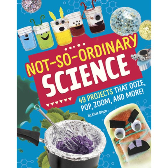 Pre-Owned Not-So-Ordinary Science: 49 Projects That Ooze, Pop, Zoom, and More! (Misc.) 1669010988 9781669010982