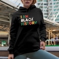 thumbnail image 2 of I Am Black History, African-American Gift, Black Hooded Sweatshirt or Hoodie, Large, 2 of 5