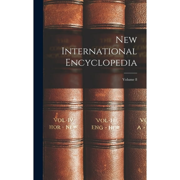 New International Encyclopedia; Volume 8 (Hardcover)
