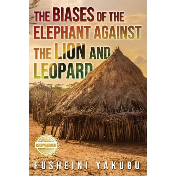 The Biases of the Elephant Against the Lion and Leopard, (Paperback)