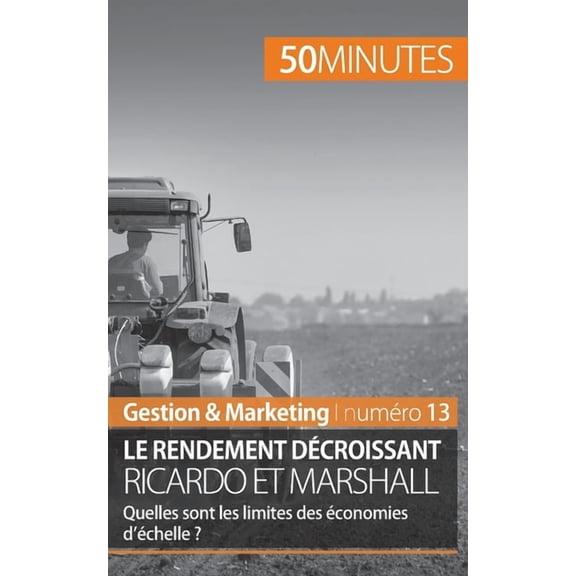 Théorie des rendements décroissants: Ricardo et Marshall et les économies d'échelle, (Paperback)