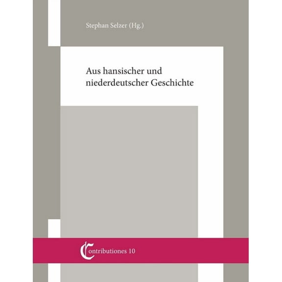 Aus hansischer und niederdeutscher Geschichte: BeitrÃ¤ge von Christian Ashauer, Wilhelm und Gert Koppe, Knut Schulz und S, (Paperback)