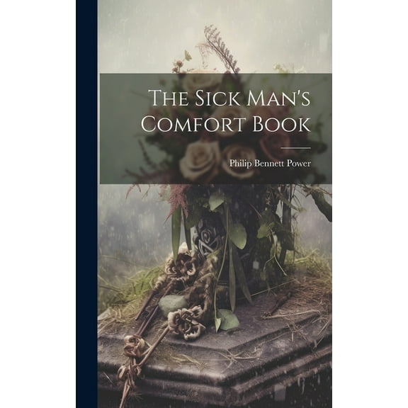 The Sick Man's Comfort Book, (Hardcover)