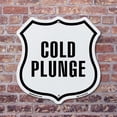 thumbnail image 4 of Cold Plunge 6 inch X 6 inch Shield Shaped Commercial Grade Plastic Sign Weather Resistant Made in the USA, 4 of 6