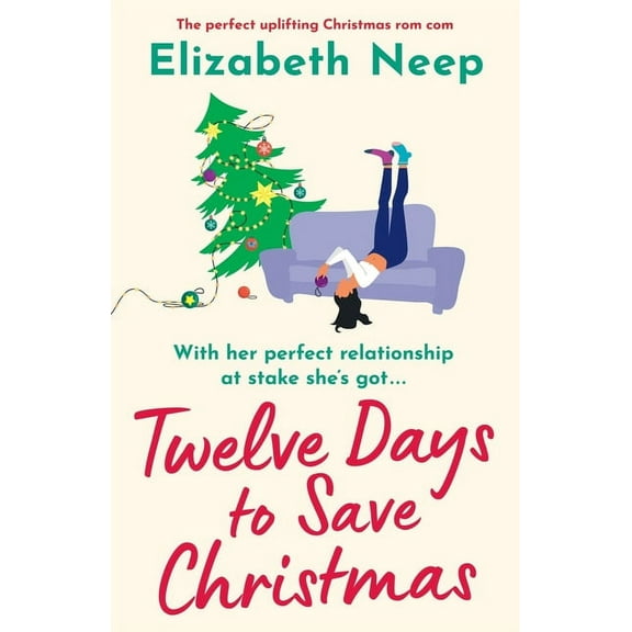Twelve Days to Save Christmas: A heart-warming and feel-good festive romantic comedy, (Paperback)