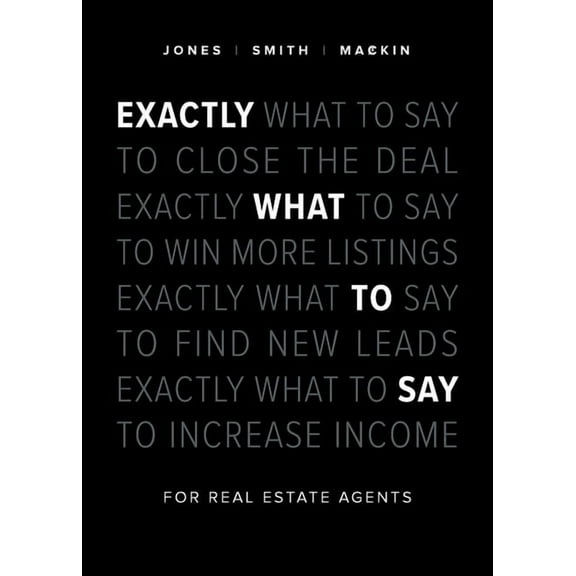 Exactly What to Say: For Real Estate Agents, (Paperback)