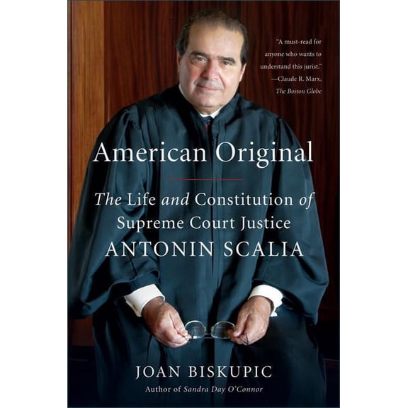 American Original: The Life and Constitution of Supreme Court Justice Antonin Scalia, (Paperback)