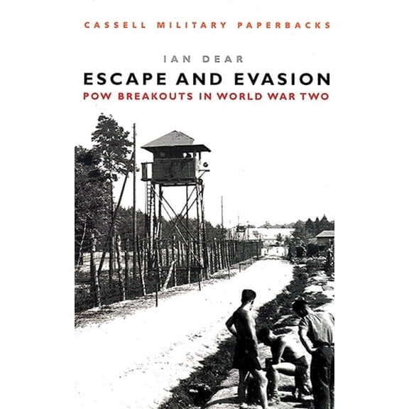 Pre-Owned Cassell Military Classics: Escape and Evasion: POW Breakouts in World War Two (Paperback) 0304354597 9780304354597