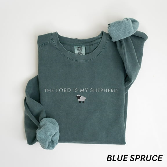 EMBROIDERED The Lord Is My Shepherd Comfort Colors Sweatshirt, Bible Verse Sweater, Christian Faith Sweat Shirt, Church Apparel, Religious
