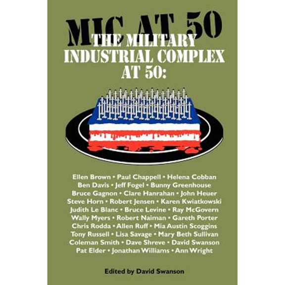 Pre-Owned The Military Industrial Complex at 50 (Paperback) 098308307X 9780983083078