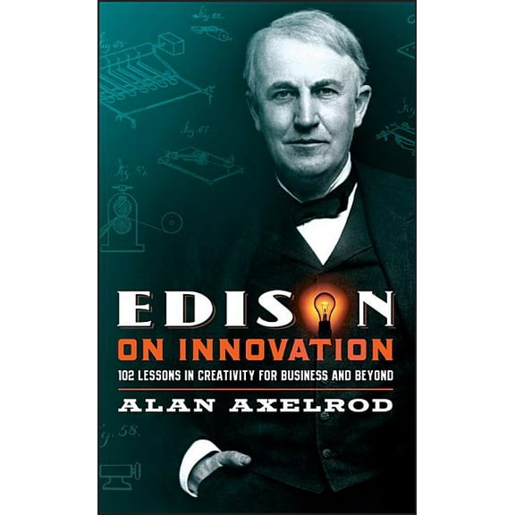 Edison on Innovation: 102 Lessons in Creativity for Business and Beyond, (Hardcover)