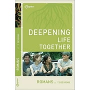 Deepening Life Together: Romans : 7 Sessions (Paperback)