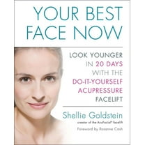 Your Best Face Now: Look Younger in 20 Days with the Do-It-Yourself Acupressure Facelift, (Paperback)