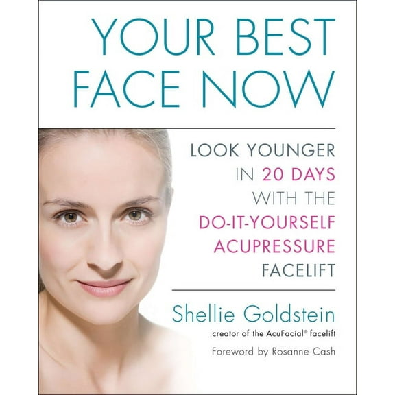 Your Best Face Now: Look Younger in 20 Days with the Do-It-Yourself Acupressure Facelift, (Paperback)