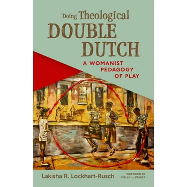 Doing Theological Double Dutch: A Womanist Pedagogy of Play, (Paperback)