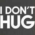 thumbnail image 2 of CafePress - I Don't Hug Maternity Dark T Shirt - Maternity Dark T-Shirt, 2 of 3