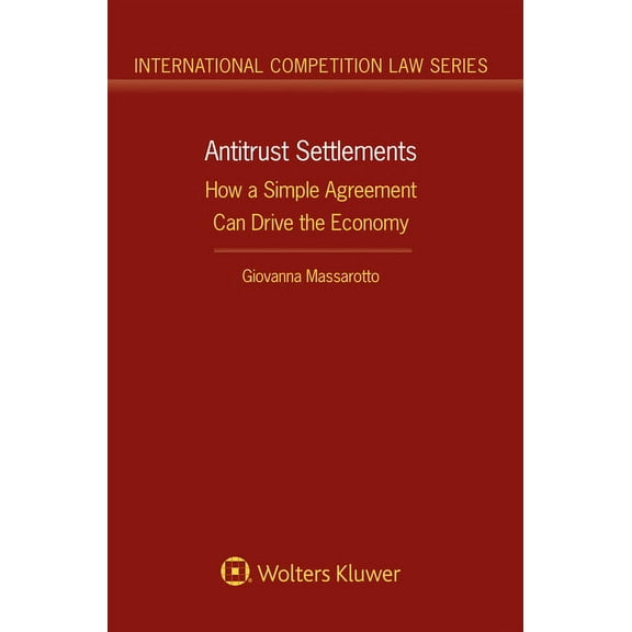 Antitrust Settlements: How a Simple Agreement Can Drive the Economy, (Hardcover)