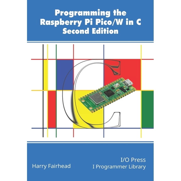 Programming The Raspberry Pi Pico/W In C, Second Edition, (Paperback)