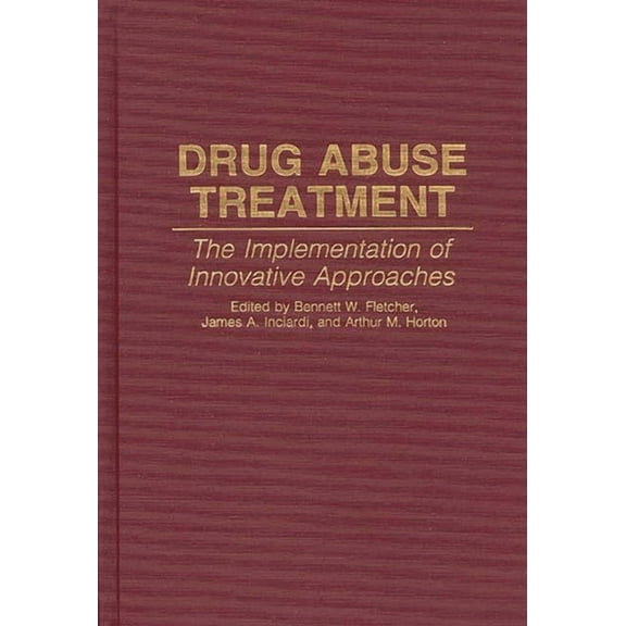 Contributions in Criminology and Penolog Drug Abuse Treatment: The Implementation of Innovative Approaches, Book 0045, (Hardcover)