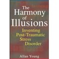 thumbnail image 2 of L'harmonie des Illusions, Inventer le Trouble de Stress Post-Traumatique, 2 of 2