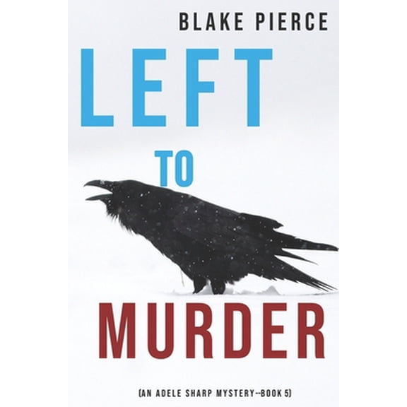 Pre-Owned Left to Murder (An Adele Sharp Mystery-Book Five) (Paperback) 1094350230 9781094350233