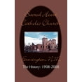 thumbnail image 2 of Sacred Heart Parish : The History: 1908-2008, 2 of 2