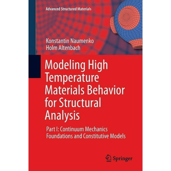 Advanced Structured Materials Modeling High Temperature Materials Behavior for Structural Analysis: Part I: Continuum Mechanics Foundations and Consti, Book 28, (Paperback)