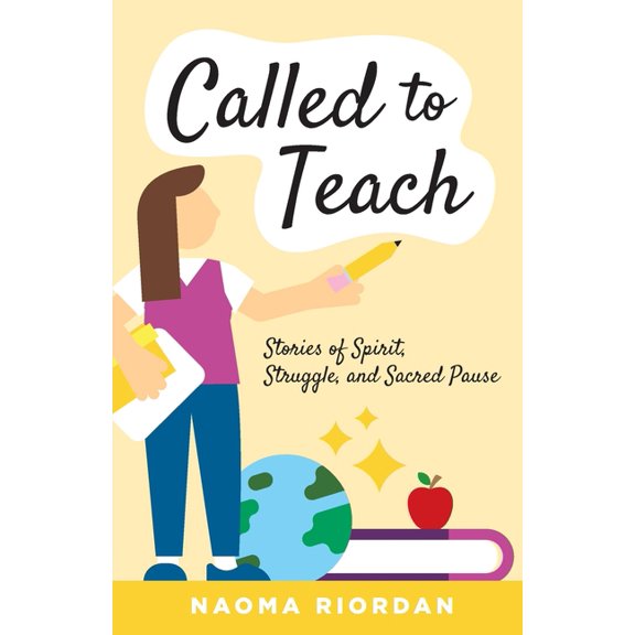 Called to Teach: Stories of Spirit, Struggle, and Sacred Pause, (Paperback)