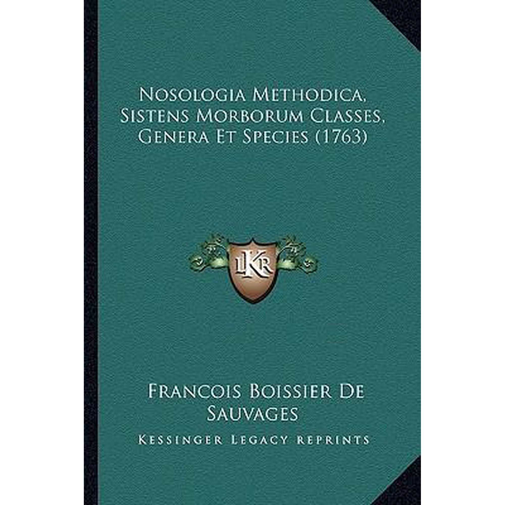 Nosologia Methodica, Sistens Morborum Classes, Genera Et Species (1763) Paperback