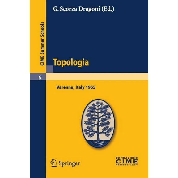 C.I.M.E. Summer Schools Topologia: Lectures Given at a Summer School of the Centro Internazionale Matematico Estivo (C.I.M.E.) Held in Varenna (, Book 6, (Paperback)