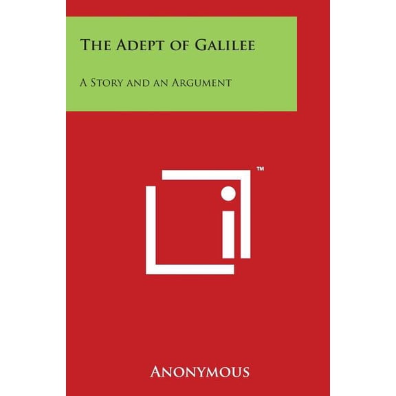 The Adept of Galilee : A Story and an Argument (Paperback)