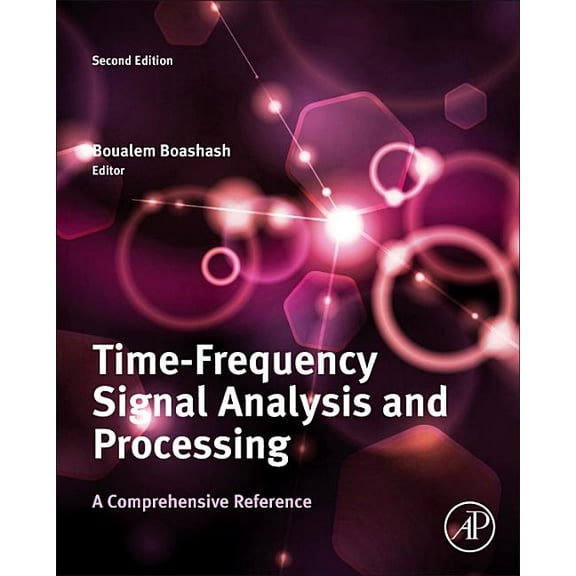 Time-Frequency Signal Analysis and Processing: A Comprehensive Reference, (Hardcover)