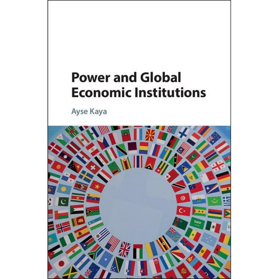 Power and Global Economic Institutions, (Hardcover)